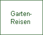 Garten-
Reisen