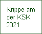 Krippe am
der KSK
2021